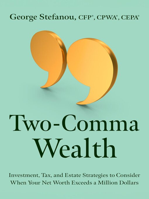 Title details for Two-Comma Wealth by George Stefanou - Available